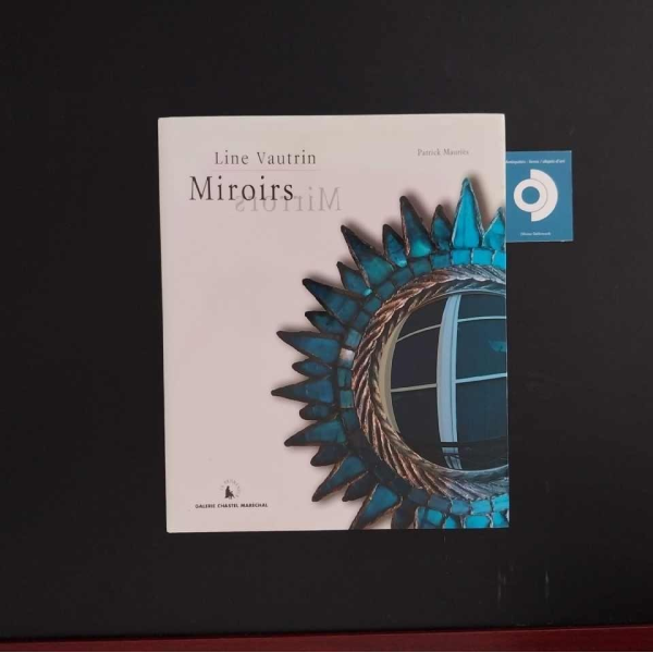 MAURIES P., Line Vautrin Miroirs, Frankrijk, Galerie Chastel Maréchal, 2004.